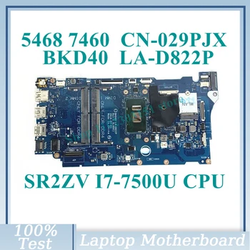 CN-029PJX 029PJX 29PJX С процессором SR2ZV I7-7500U BKD40 LA-D822P Для Dell 5468 5568 7460 7560 Материнская плата ноутбука 100% Протестирована в хорошем состоянии