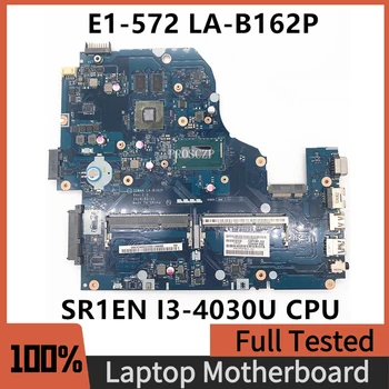 Бесплатная доставка, Высококачественная Материнская плата для ноутбука E1-572, Материнская плата Z5WAH LA-B162P W/SR1EN I3-4030U, процессор 820M, графический процессор, 100% Полное тестирование