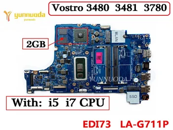 Оригинальная Материнская плата для ноутбука DELL Vostro 3480 3481 3780 С процессором i5 i7 Radeon 520 2GB-GPU EDI73 LA-G711P 100% Протестирована