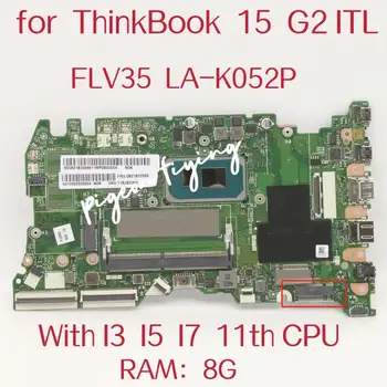 Материнская плата FLV35 LA-K052P для ноутбука Lenovo ThinkBook 15 G2 ITL Monthboard с 11-м процессором I3 I5 I7 Оперативная память: 8G 100% Тест В порядке